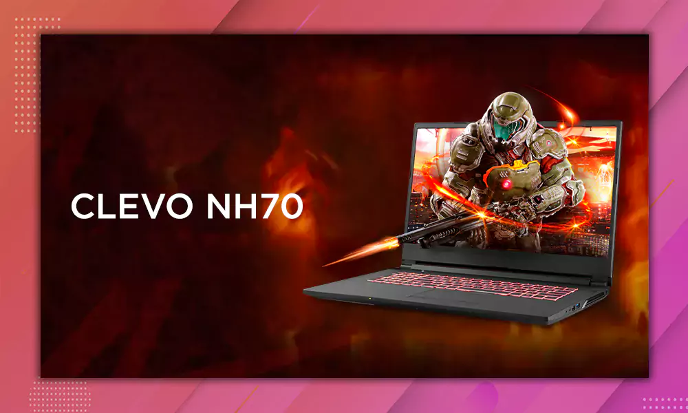 Clevo NH70 Review Detailed Analysis of Specs Targeted Users & More